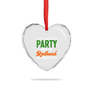 It Is Not A Party Until The Redhead Shows Up Heart Crystal Glass Ornament Funny Irish St Patricks Day Shamrock TS11 Print Your Wear
