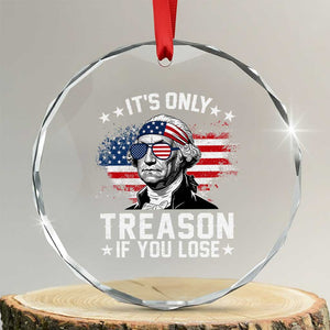 It Is Only Treason If You Lose George Washington Crystal Glass Ornament Funny 4th of July Vintage American Flag TS11 Transparent Glass 3'' Circle Print Your Wear