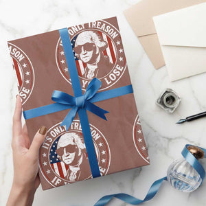 It Is Only Treason If You Lose George Washington Wrapping Paper Roll Funny 4th of July