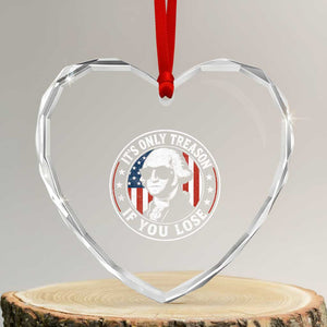 It Is Only Treason If You Lose George Washington Heart Crystal Glass Ornament Funny 4th of July