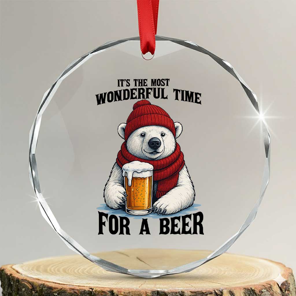 It is The Most Wonderful Time For A Beer Crystal Glass Ornament Funny Polar Bear Drinking Beer TS12 Transparent Glass 3'' Circle Print Your Wear