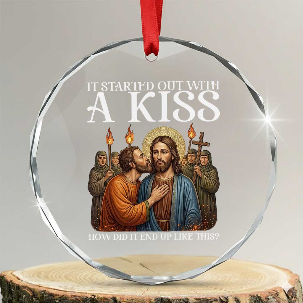 It Started Out With A Kiss Funny Jesus Christian Easter Crystal Glass Ornament Judas Betrayal Jesus Faith Message Biblical Humor TS02 Transparent Glass 3'' Circle Print Your Wear
