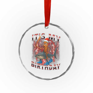 Italian Brainrot Christmas Meme Crystal Glass Ornament It Is My Birthday TS14 Print Your Wear