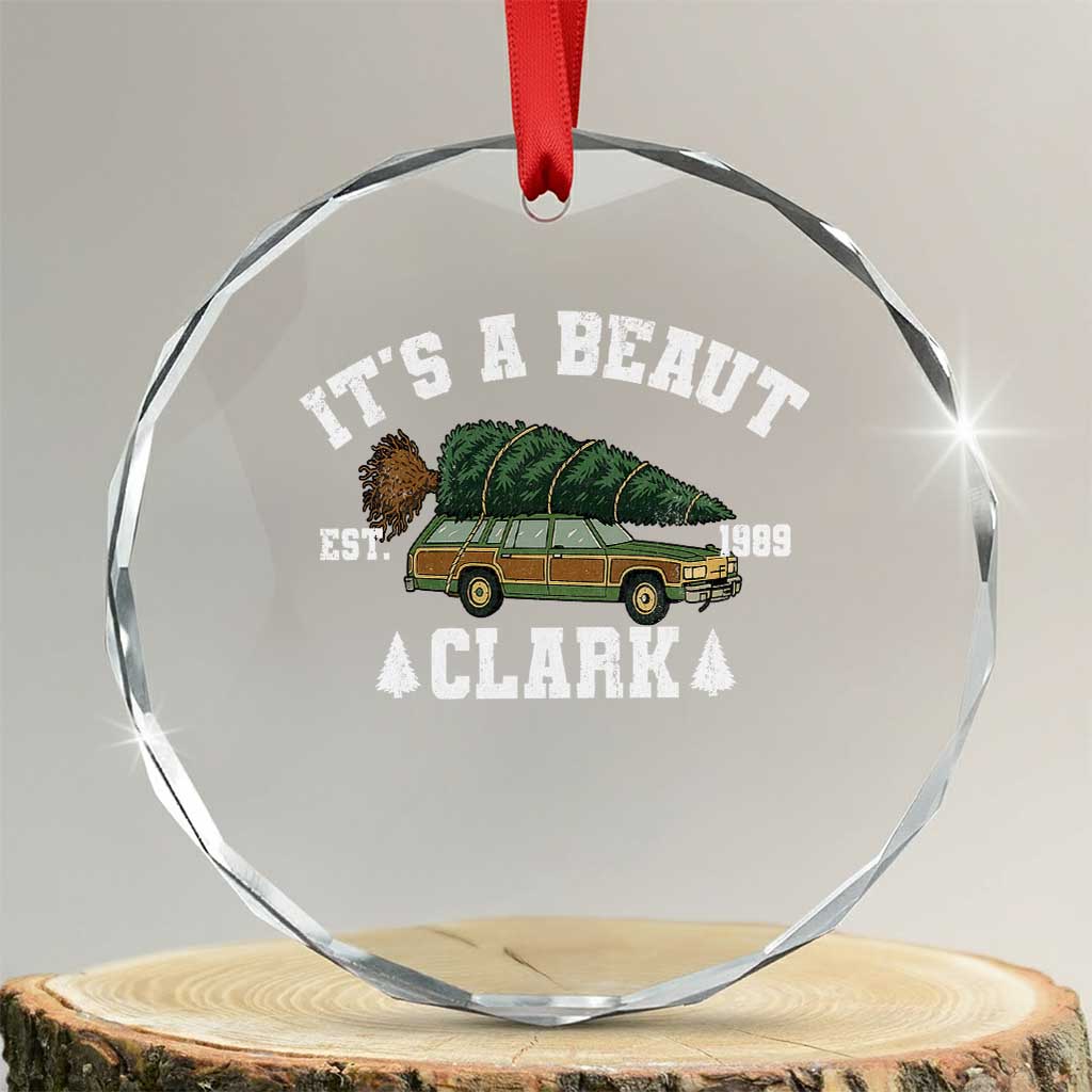 Its A Beaut Clark Crystal Glass Ornament Funny Christmas Vacation Holiday Movie TS11 Transparent Glass 3'' Circle Print Your Wear