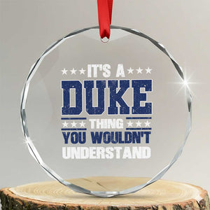 Its A Duke Thing You Wouldn't Understand Crystal Glass Ornament Funny Family Name TS11 Transparent Glass 3'' Circle Print Your Wear