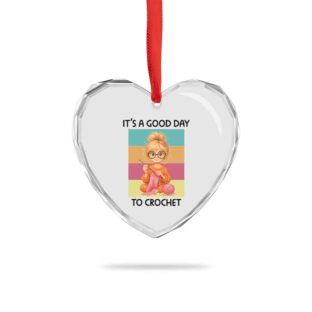 Its A Good Day To Crochet Heart Crystal Glass Ornament Crochet Mom Gift TS12 Print Your Wear