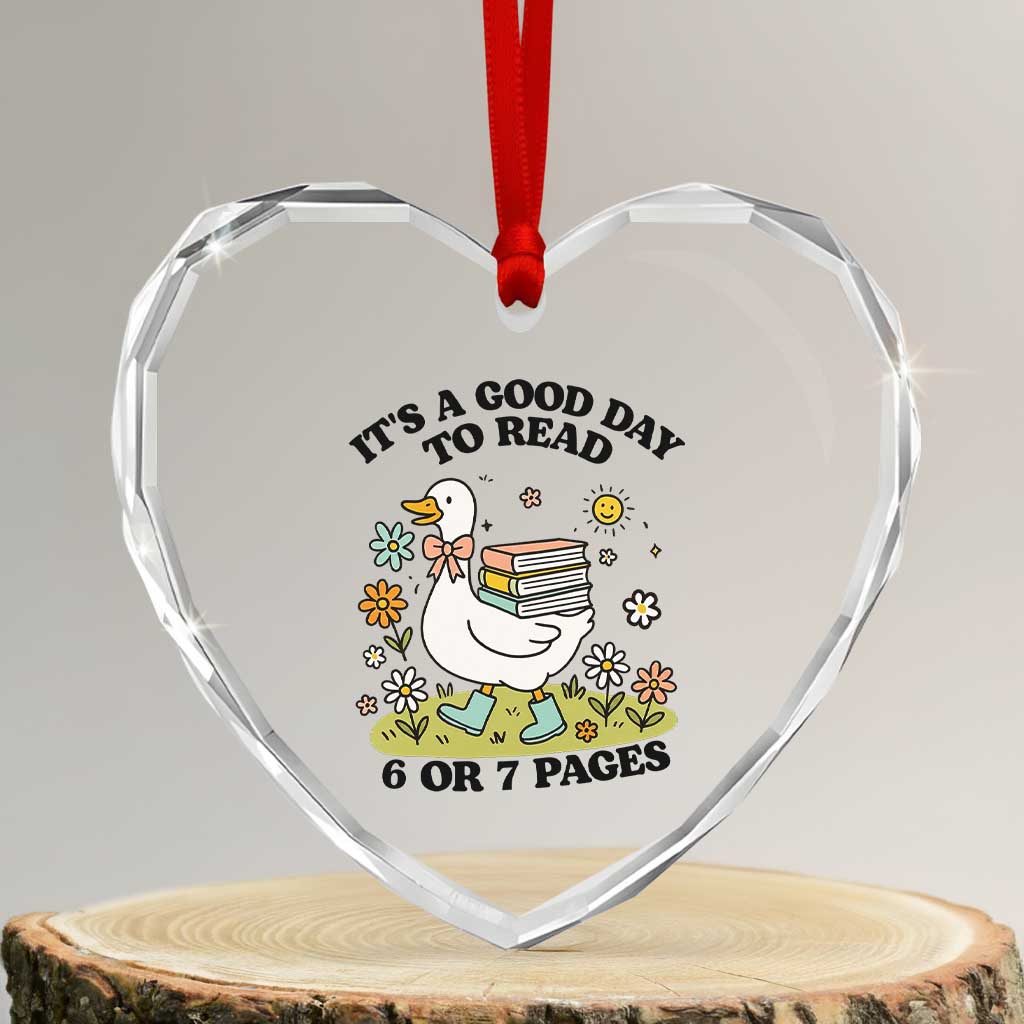 Its A Good Day To Read 6 or 7 Pages Heart Crystal Glass Ornament Funny Six Seven Teacher Book Lover TS14 Transparent Glass 3'' Heart Print Your Wear