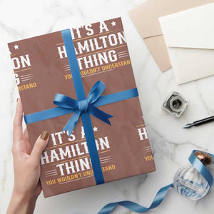 It's a Hamilton Thing You Wouldn't Understand Wrapping Paper Roll TS10 Mocha Print Your Wear