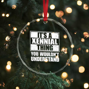 It's A Xennial Thing You Wouldn't Understand Crystal Glass Ornament Distressed Retro Graphic TS02 Print Your Wear