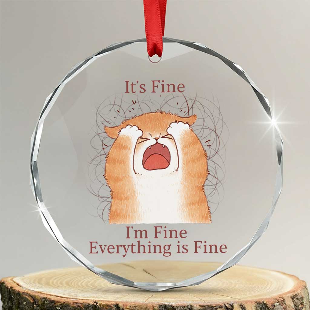 Its Fine I am Fine Everything is Fine Funny Cat Lover Crystal Glass Ornament TS12 Transparent Glass 3'' Circle Print Your Wear