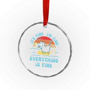 It's Fine I'm Fine Everything Is Fine Funny Cat Crystal Glass Ornament Christmas Gift TS10 Print Your Wear