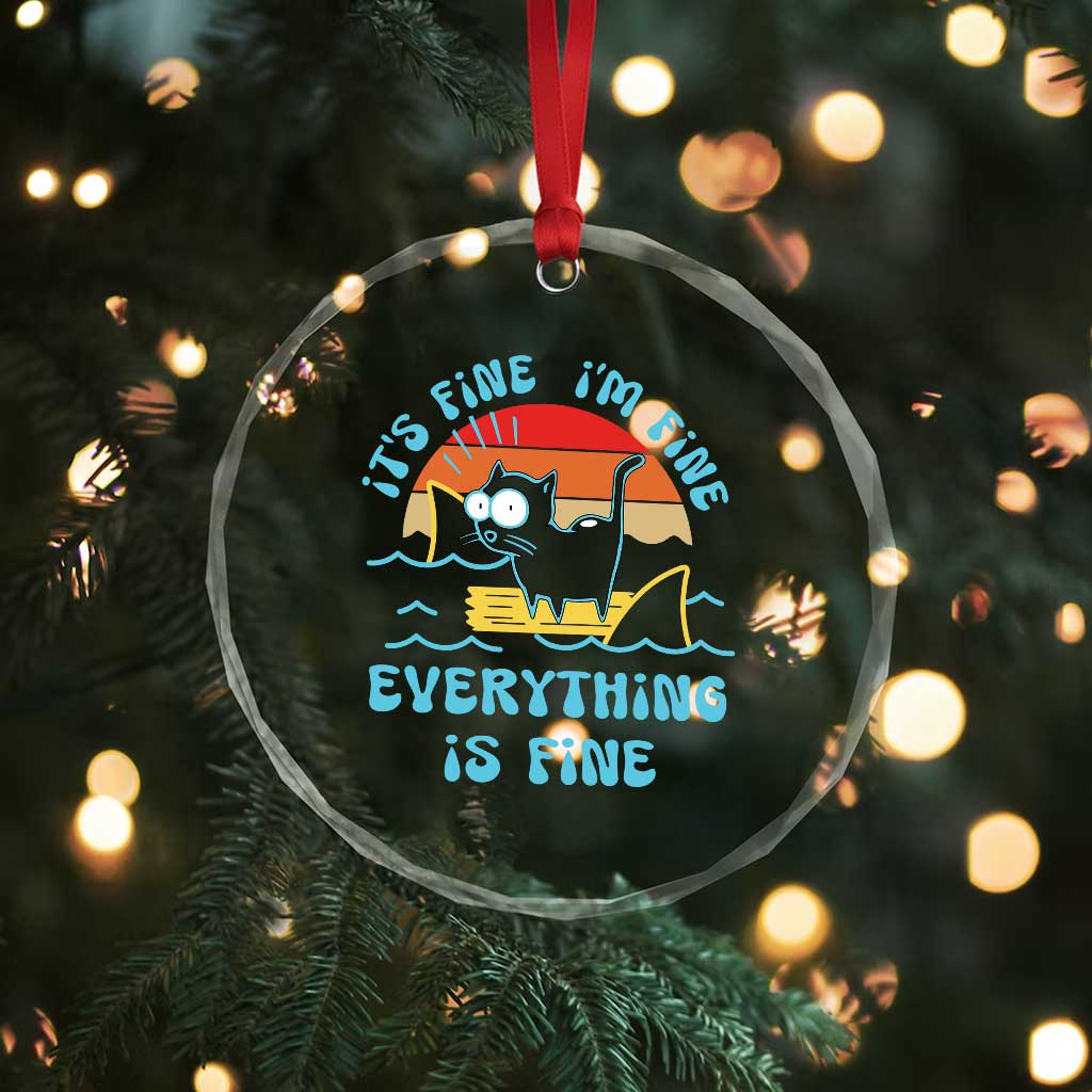 It's Fine I'm Fine Everything Is Fine Funny Cat Crystal Glass Ornament Christmas Gift TS10 Print Your Wear