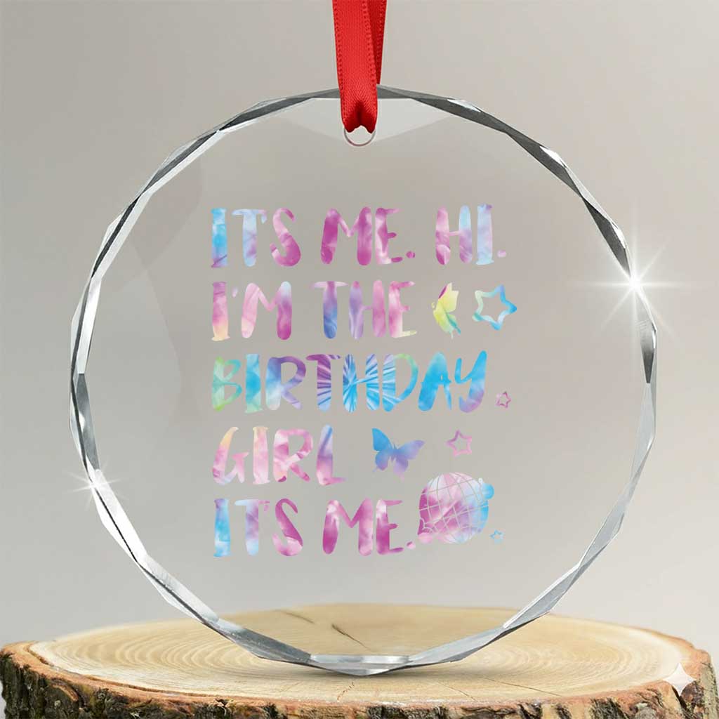 Its Me Hi Im The Birthday Girl Crystal Glass Ornament Tie Dye Colorful TS10 Transparent Glass 3'' Circle Print Your Wear