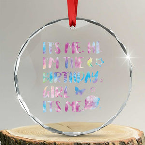 Its Me Hi Im The Birthday Girl Crystal Glass Ornament Tie Dye Colorful TS10 Transparent Glass 3'' Circle Print Your Wear