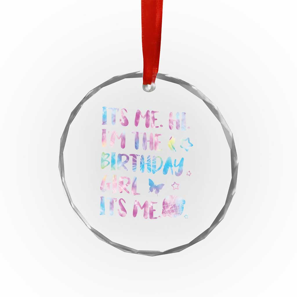 Its Me Hi Im The Birthday Girl Crystal Glass Ornament Tie Dye Colorful TS10 Print Your Wear