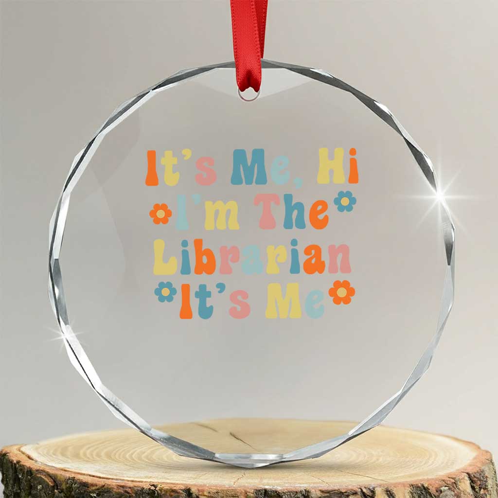 It's Me Hi I'm The Librarian Summer Reading Crystal Glass Ornament Funny Back to School TS14 Transparent Glass 3'' Circle Print Your Wear