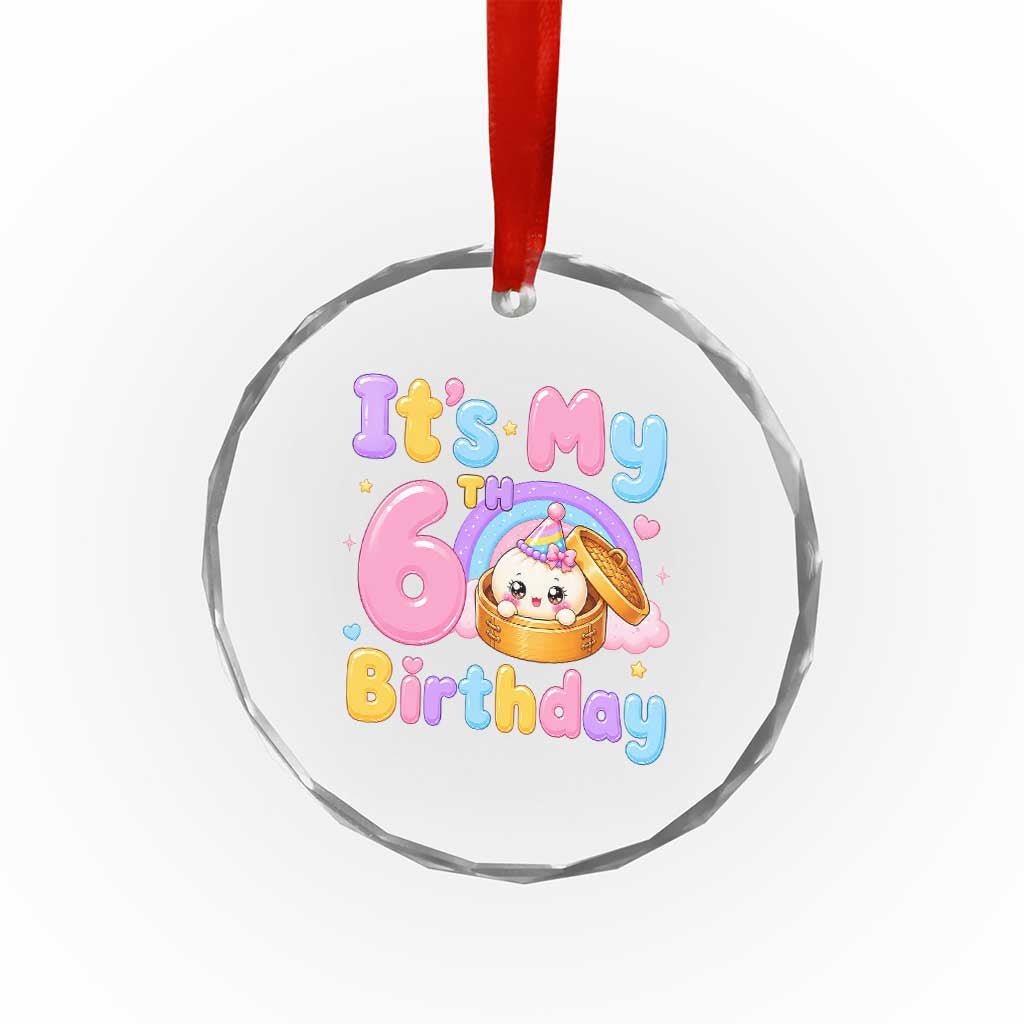 Its My 6th Birthday Kawaii Glitter Dumpling Graphic Crystal Glass Ornament Cute 6 Years Old Rainbow Bday Girl Party