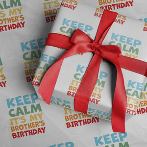 Its My Brother Birthday Wrapping Paper Roll I Cant Keep Calm Funny Sisters Bday Party Family Matching TS10 White Print Your Wear