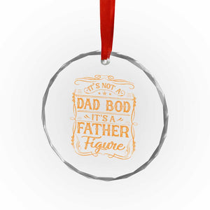 It's Not A Dad Bod It's A Father Figure Crystal Glass Ornament Fathers Day Funny Retro Vintage TS10 Print Your Wear