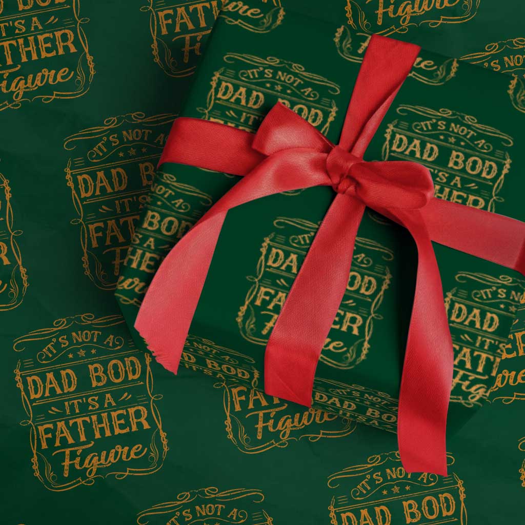 It's Not A Dad Bod It's A Father Figure Wrapping Paper Roll Fathers Day Funny Retro Vintage TS10 Green Print Your Wear