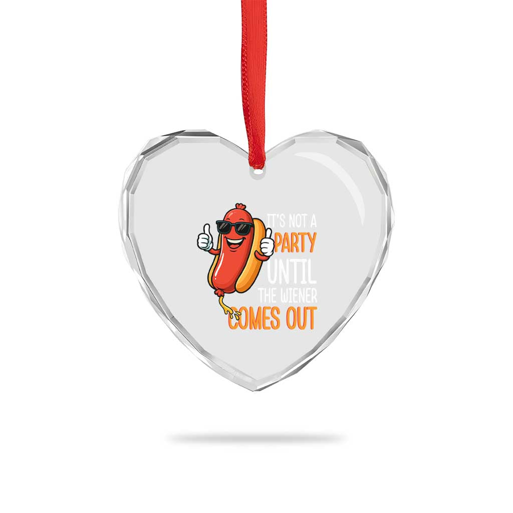 It's Not A Party Until The Wiener Comes Out Heart Crystal Glass Ornament Funny Hot Dog Joke BBQ 4th of July Cookout TS02 Print Your Wear