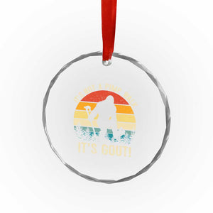 It’s Not A Pimp Walk It’s Gout Crystal Glass Ornament Funny Gout Dad Sarcastic Bigfoot TS14 Print Your Wear