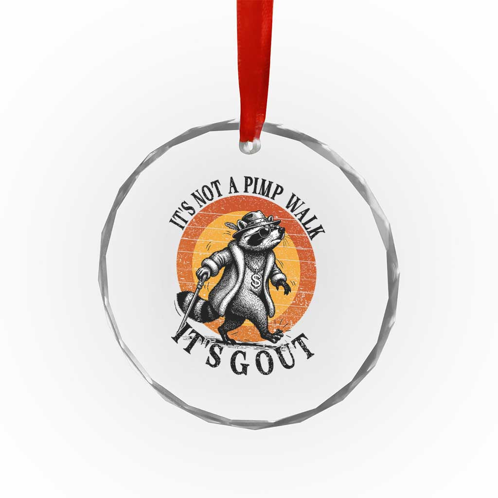It's Not A Pimp Walk It's Gout Crystal Glass Ornament Funny Gout Dad Sarcastic Raccoon TS14 Print Your Wear