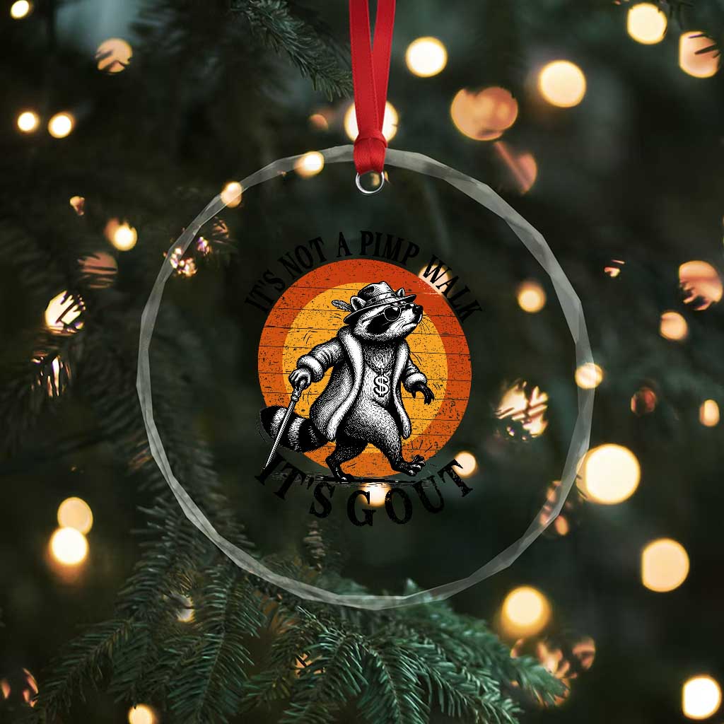 It's Not A Pimp Walk It's Gout Crystal Glass Ornament Funny Gout Dad Sarcastic Raccoon TS14 Print Your Wear