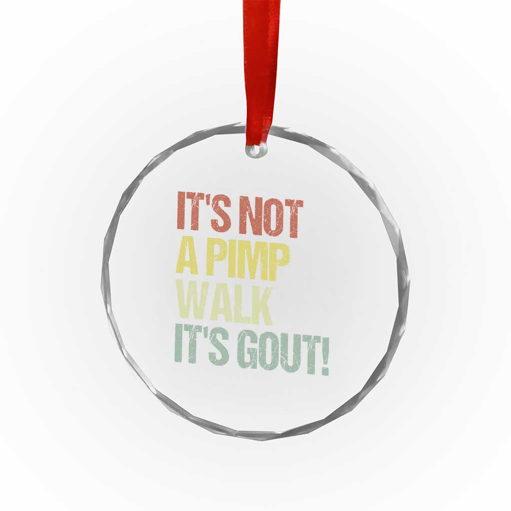 It's Not A Pimp Walk It's Gout Crystal Glass Ornament Funny Old Man Medical Humor TS14 Print Your Wear