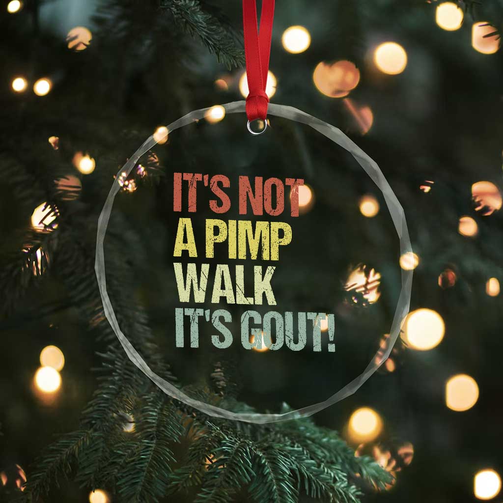 It's Not A Pimp Walk It's Gout Crystal Glass Ornament Funny Old Man Medical Humor TS14 Print Your Wear