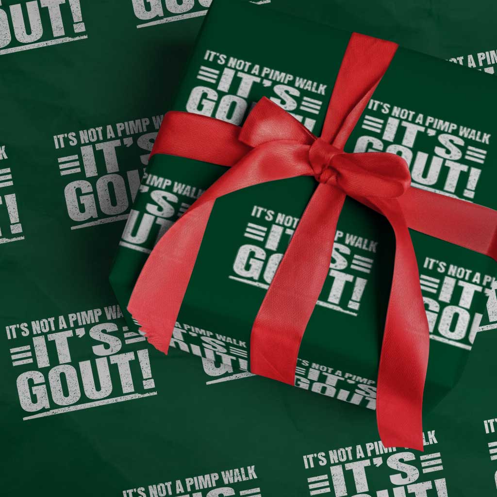 It's Not A Pimp Walk It's Gout Wrapping Paper Roll Sarcastic Chronic Pain Funny Arthritis Limping Joke TS02 Green Print Your Wear