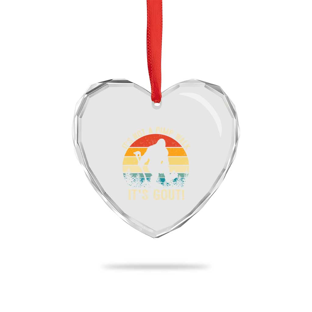 It’s Not A Pimp Walk It’s Gout Heart Crystal Glass Ornament Funny Gout Dad Sarcastic Bigfoot TS14 Print Your Wear