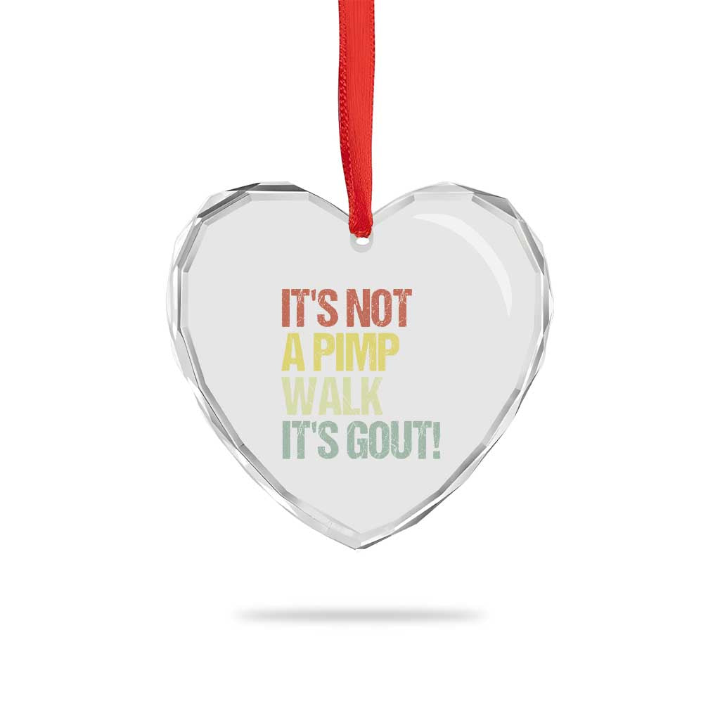 It's Not A Pimp Walk It's Gout Heart Crystal Glass Ornament Funny Old Man Medical Humor TS14 Print Your Wear