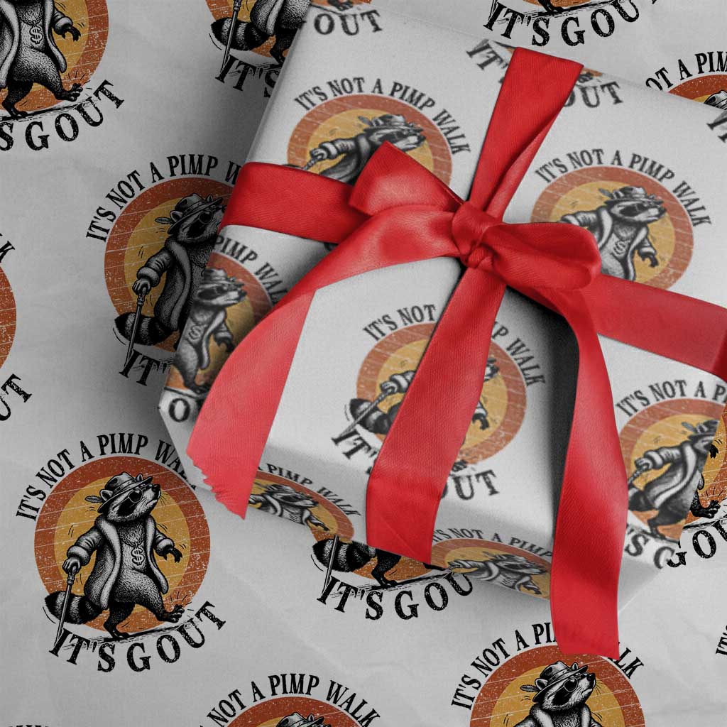 It's Not A Pimp Walk It's Gout Wrapping Paper Roll Funny Gout Dad Sarcastic Raccoon TS14 White Print Your Wear