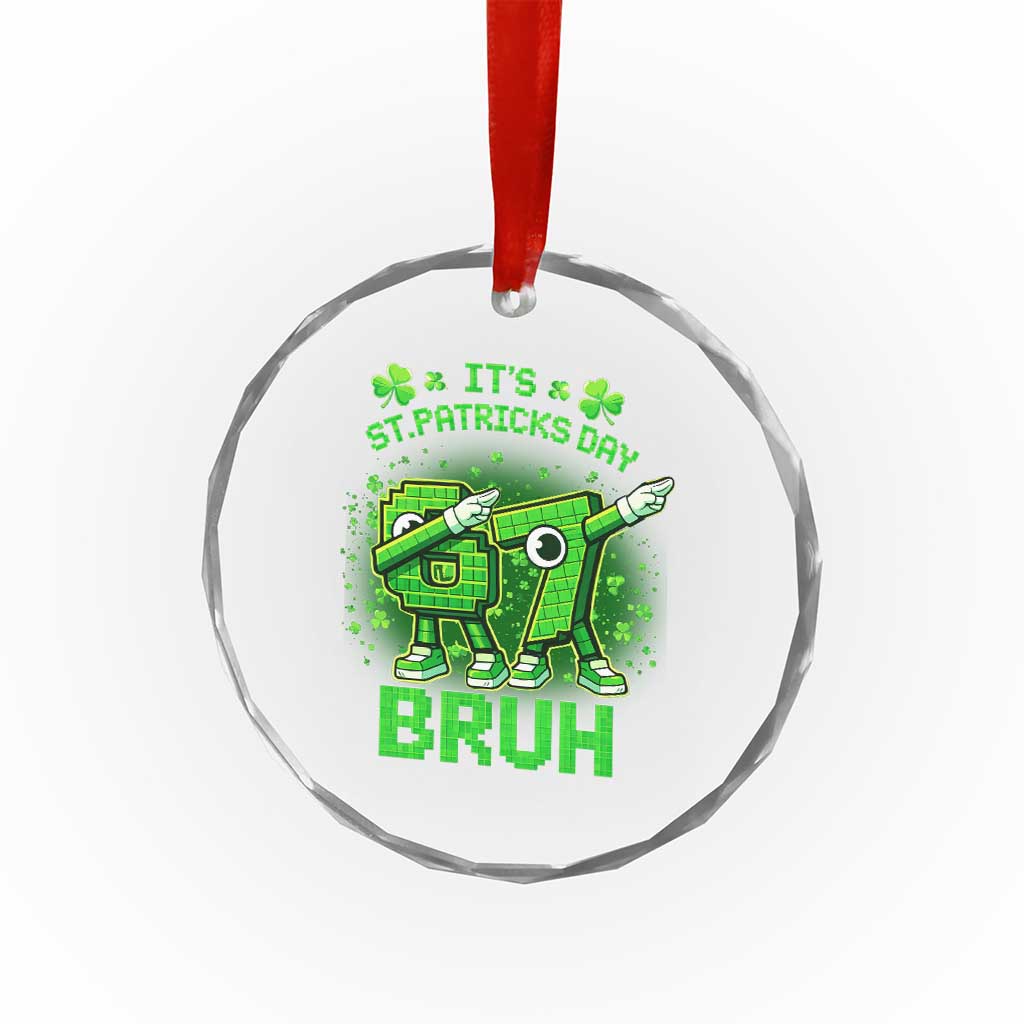 Its St Patricks Day 67 Bruh Crystal Glass Ornament Funny Shamrock Six Seven 6 7 Meme Gen Alpha TS10 Print Your Wear