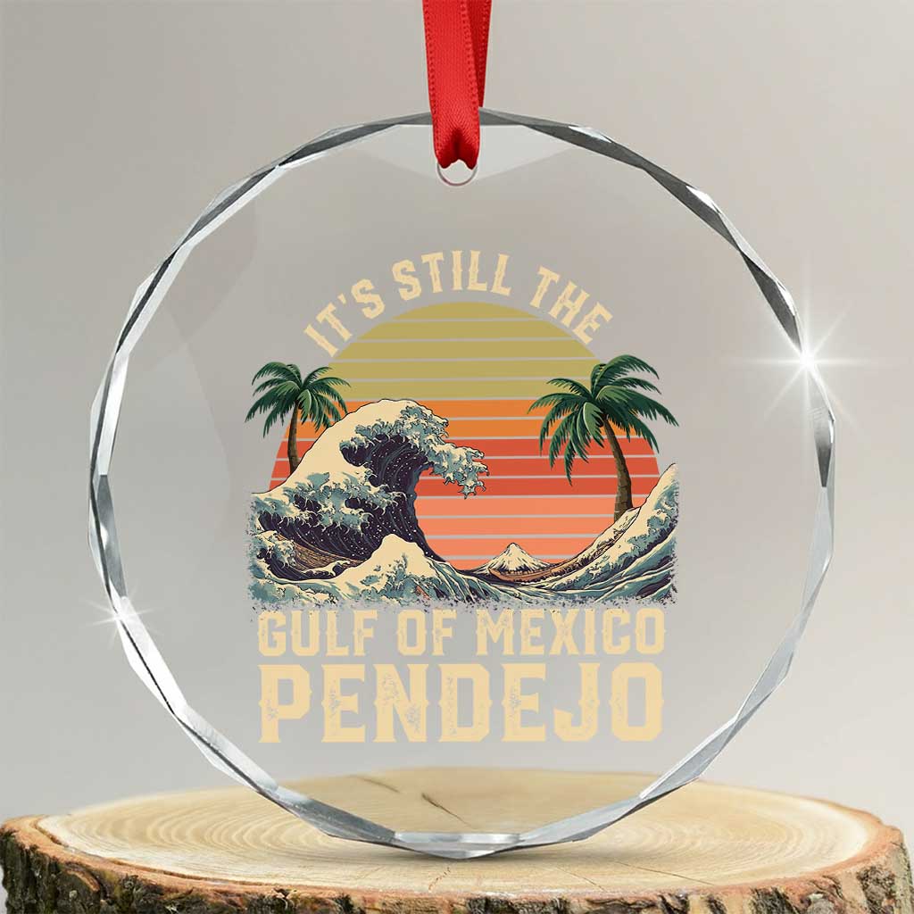 It's Still The Gulf Of Mexico Pendejo Crystal Glass Ornament El Golfo De Mexico Beach Funny Spanish TS02 Transparent Glass 3'' Circle Print Your Wear