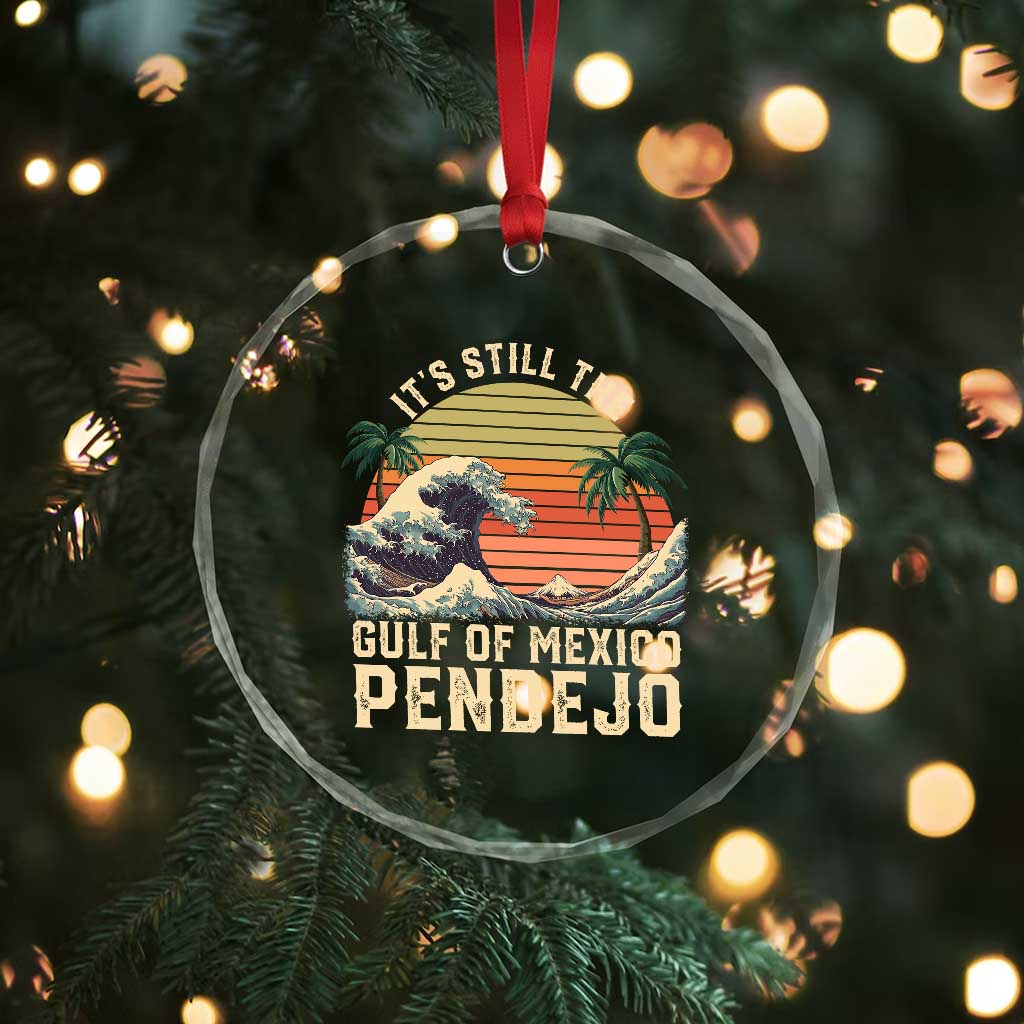 It's Still The Gulf Of Mexico Pendejo Crystal Glass Ornament El Golfo De Mexico Beach Funny Spanish TS02 Print Your Wear
