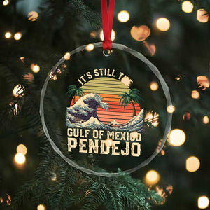 It's Still The Gulf Of Mexico Pendejo Crystal Glass Ornament El Golfo De Mexico Beach Funny Spanish TS02 Print Your Wear