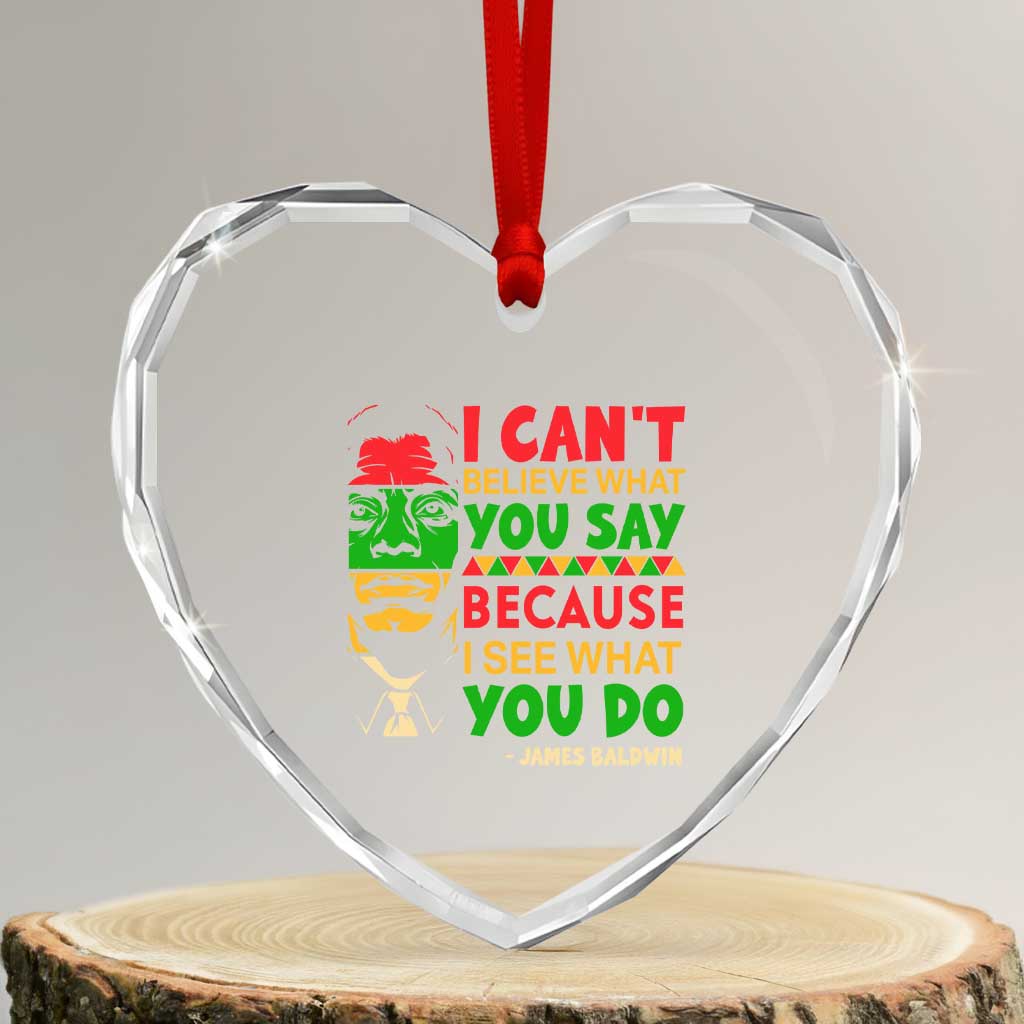 James Baldwin Heart Crystal Glass Ornament I Can't Believe What You Say Because I See What You Do TS14 Transparent Glass 3'' Heart Print Your Wear