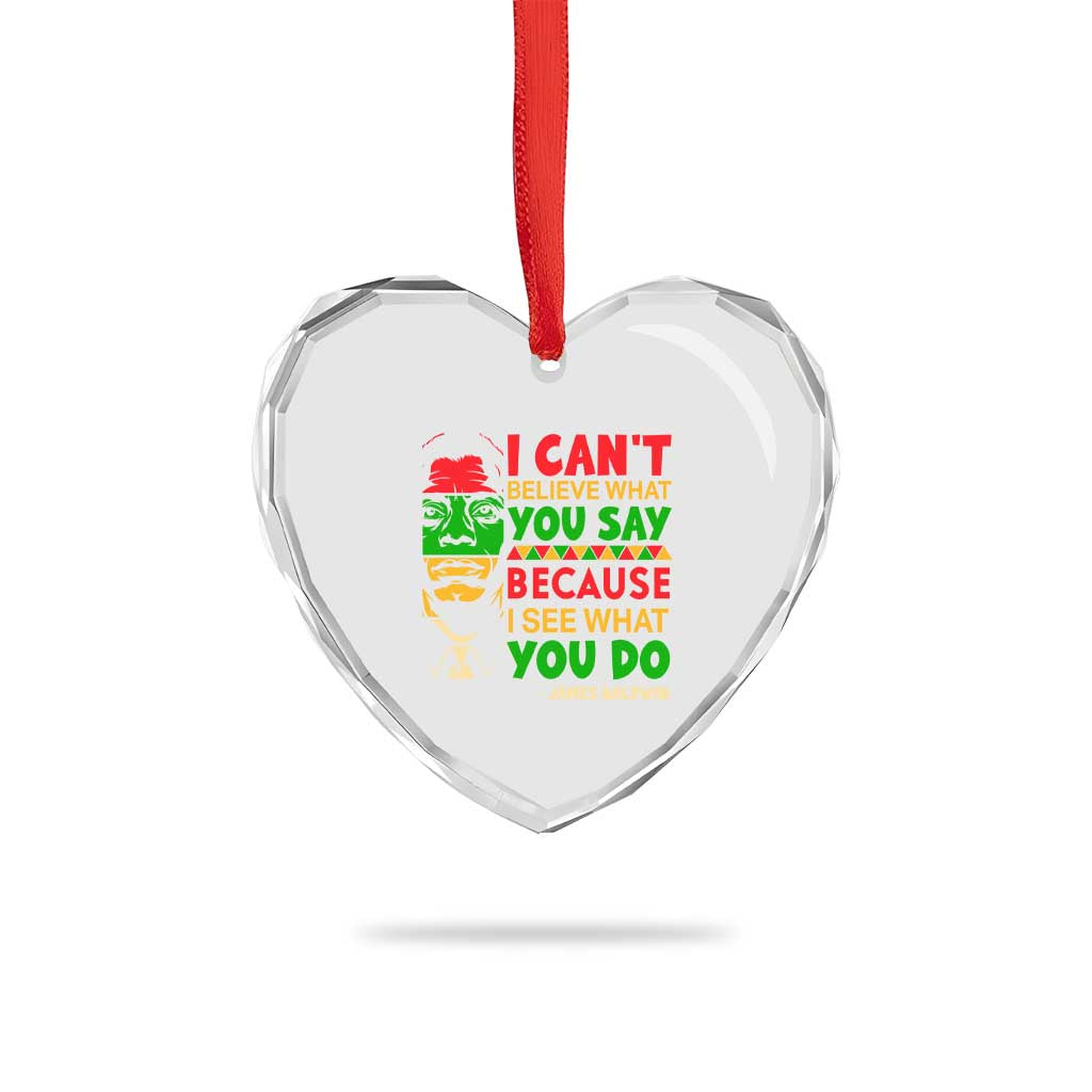 James Baldwin Heart Crystal Glass Ornament I Can't Believe What You Say Because I See What You Do TS14 Print Your Wear