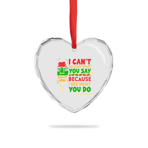 James Baldwin Heart Crystal Glass Ornament I Can't Believe What You Say Because I See What You Do TS14 Print Your Wear
