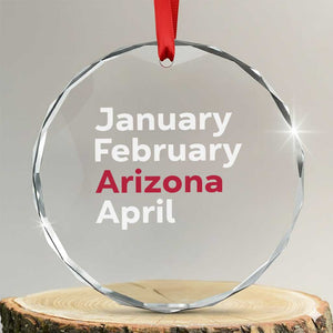 January February Arizona April Crystal Glass Ornament AZ Sport Fan Pride TS12 Transparent Glass 3'' Circle Print Your Wear