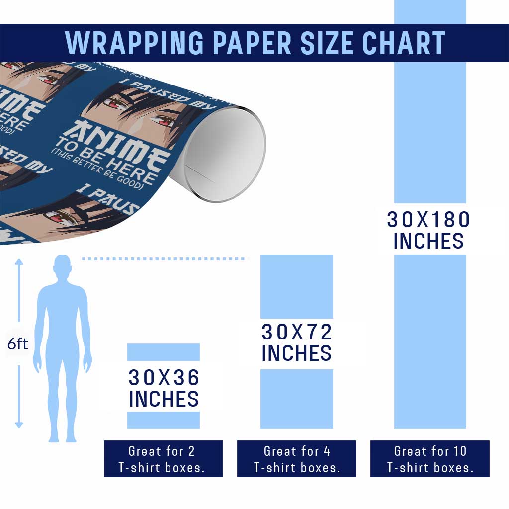 Japan Anime Manga Otaku Wrapping Paper Roll I Paused My Anime To Be Here Boys TS02 Print Your Wear