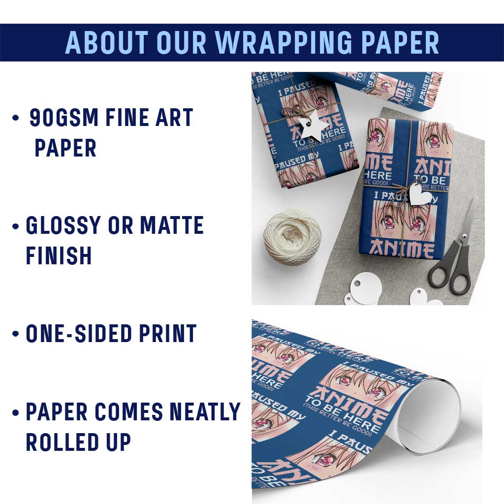 Japan Anime Manga Otaku Wrapping Paper Roll I Paused My Anime To Be Here Kawaii Girls TS02 Print Your Wear