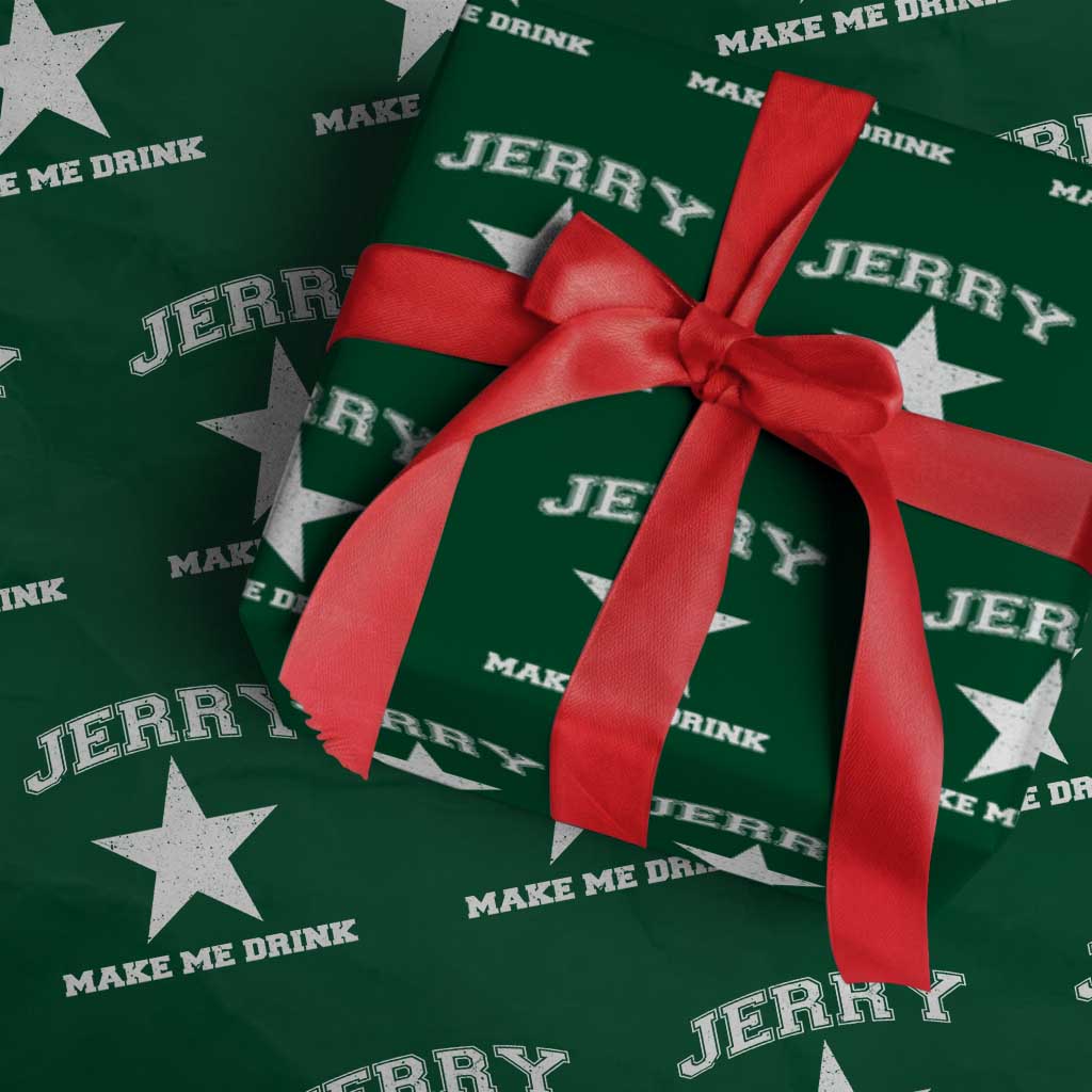Jerry Makes Me Drink Wrapping Paper Roll Hilarious I Love DFC TS10 Green Print Your Wear