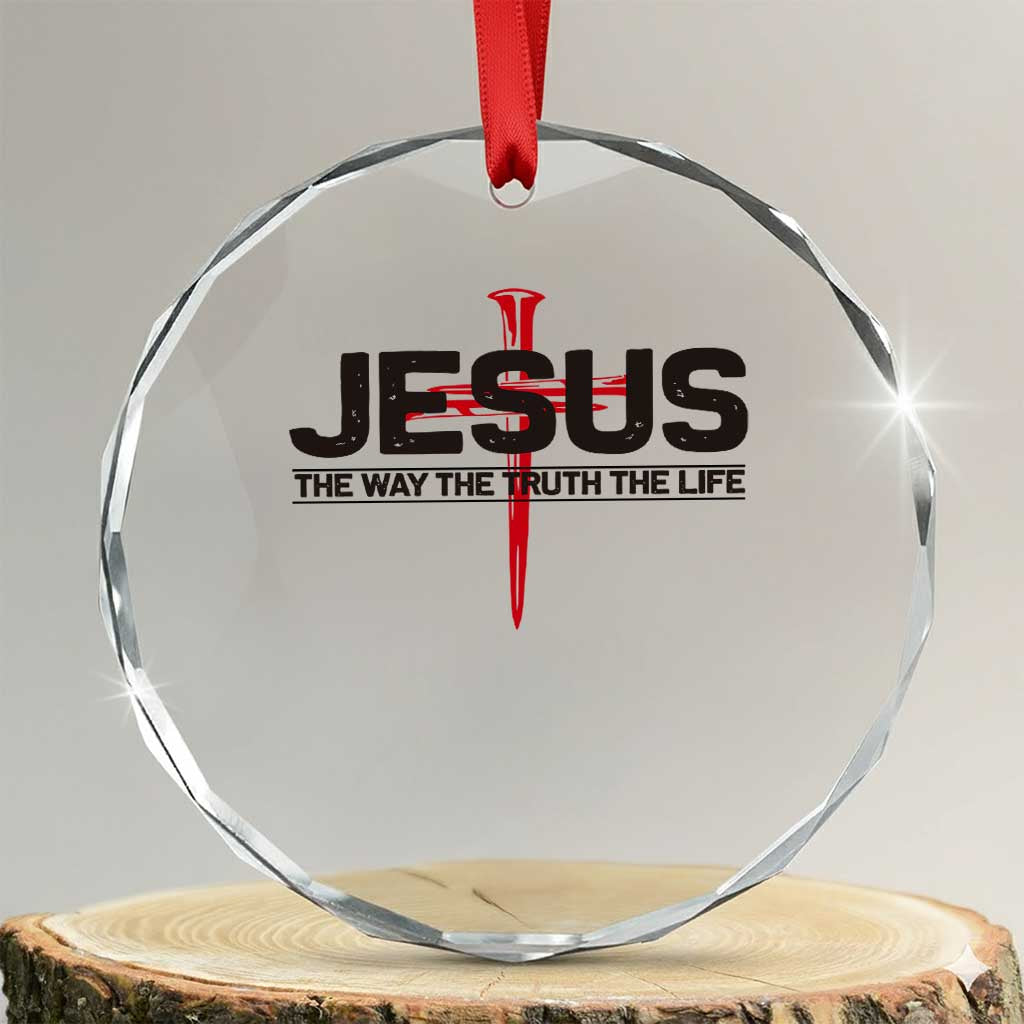 Jesus Christ Crystal Glass Ornament The Way Truth Life Cross Nails Faith In God Christian TS10 Transparent Glass 3'' Circle Print Your Wear