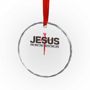 Jesus Christ Crystal Glass Ornament The Way Truth Life Cross Nails Faith In God Christian TS10 Print Your Wear