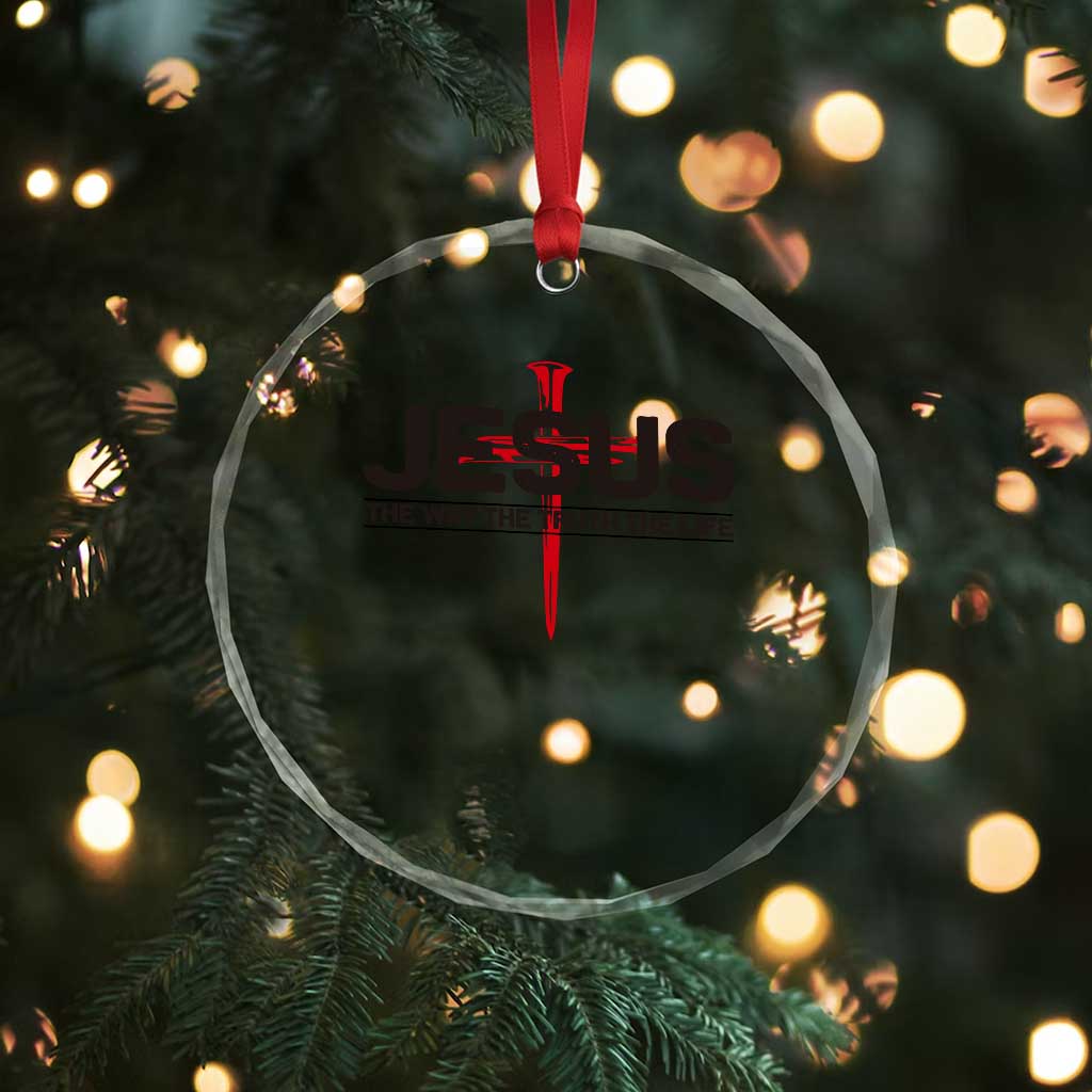Jesus Christ Crystal Glass Ornament The Way Truth Life Cross Nails Faith In God Christian TS10 Print Your Wear
