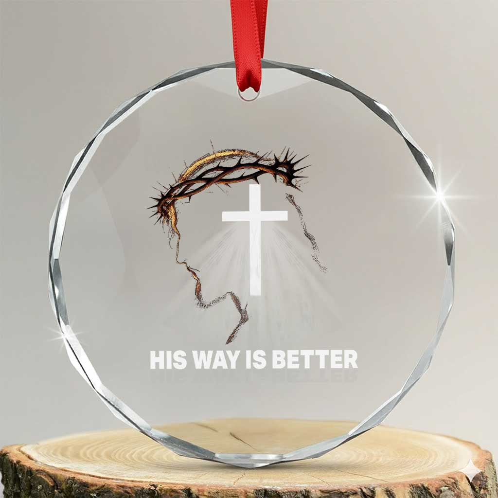 Jesus Christan Crystal Glass Ornament His Way Is Better TS14 Transparent Glass 3'' Circle Print Your Wear