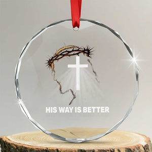 Jesus Christan Crystal Glass Ornament His Way Is Better TS14 Transparent Glass 3'' Circle Print Your Wear